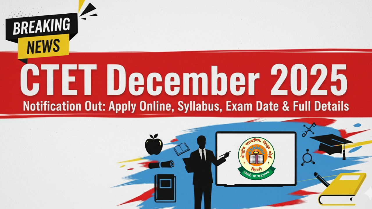 CTET December 2025 — नोटिफिकेशन जारी, Apply Online