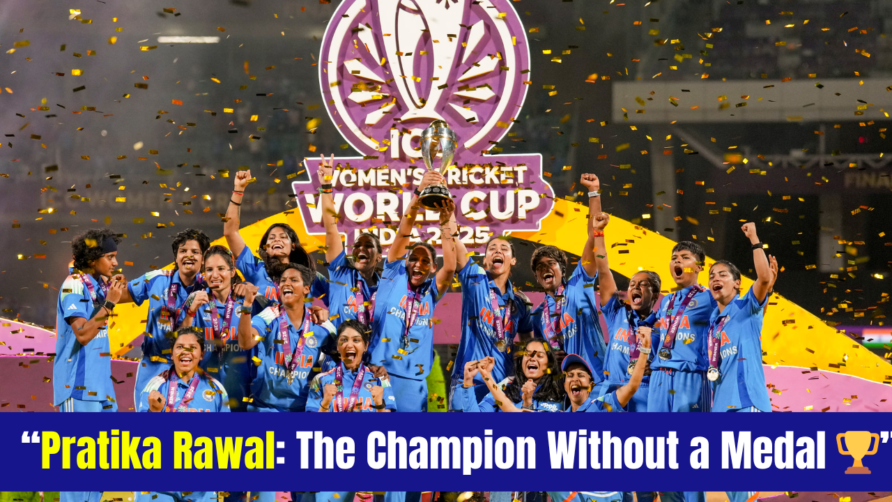 Why Pratika Rawal Didn’t Get the Women’s World Cup Winner’s Medal: Full Story Explained